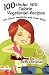 100 Under 500 Calorie Vegetarian Recipes: Low Calorie Vegetarian and Vegan Meals