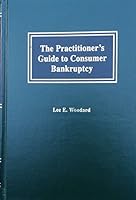 The Practictioner's Guide to Consumer Bankruptcy 1558343474 Book Cover