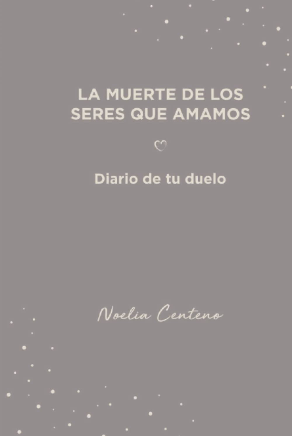 La muerte de los seres que amamos: Diario de tu duelo (Cuadernos de Psicoterapia)