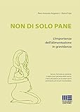 Non Di Solo Pane. L'importanza Dell'alimentazione In Gravidanza - 2