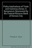 Policy Implications of Trade and Currency Zones: A Symposium Sponsored By the Federal Reserve Bank of Kansas City B000M9E66I Book Cover