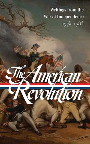 The American Revolution: Writings from the War of Independence (Library of America)