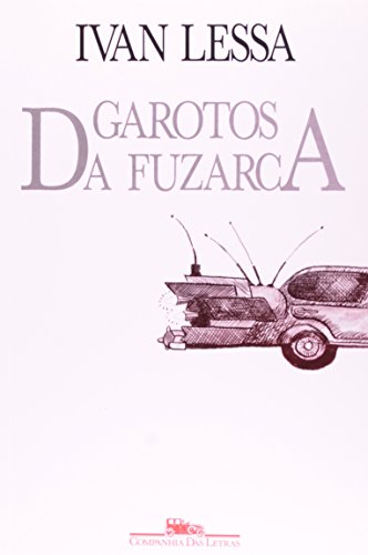 Garotos da fuzarca - Lessa, Ivan
