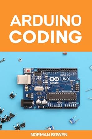 ARDUINO CODING: A Comprehensive Guide to Arduino Programming (2024 ...