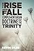 The Rise and Fall of the Complementarian Doctrine of the Trinity