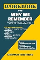 Workbook for Why We Remember: Unlocking Memory's Power to Hold on to What Matters (A Practical Guide to Charan Ranganath PhD's Book) B0CWXLSFMK Book Cover