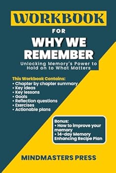 Workbook for Why We Remember: Unlocking Memory's Power to Hold on to What Matters (A Practical Guide to Charan Ranganath PhD's Book)