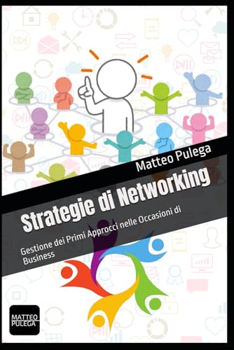 Strategie di Networking: Gestione dei Primi Approcci nelle Occasioni di Business