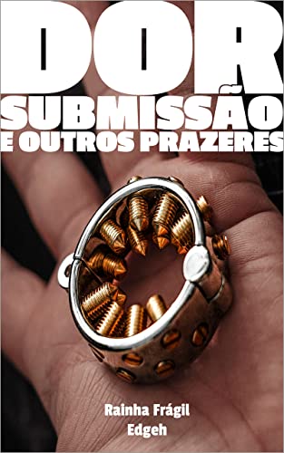 DOR, SUBMISSÃO E OUTROS PRAZERES - Frágil, Rainha 
