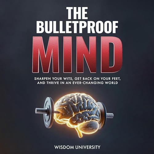 The Bulletproof Mind by Wisdom University episode artwork