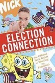 Election Connection: The Official Nick Guide to... 1435287533 Book Cover