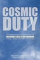 Cosmic Duty: A Swedenborgian's Interpretation of Beelzebub's Tales to his Grandson 0970252749 Book Cover