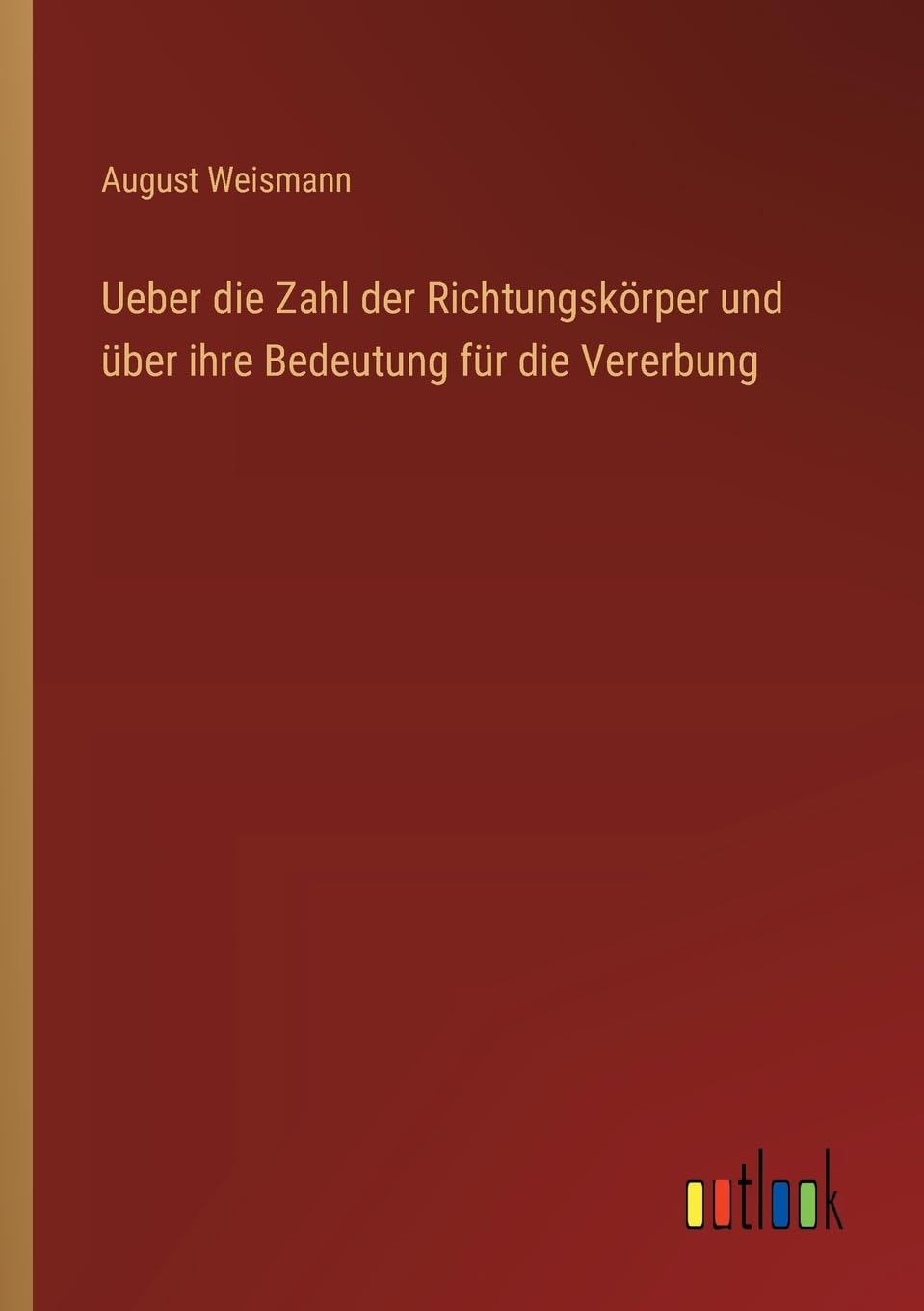Ueber die Zahl der Richtungskörper und über ihre Bedeutung für die Vererbung
