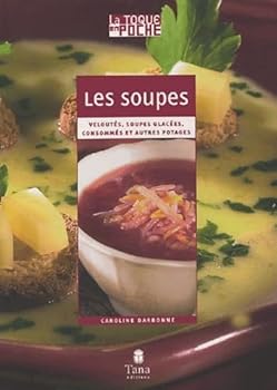 Paperback Les soupes : Veloutés, soupes glacées, consommés et autres potages [French] Book
