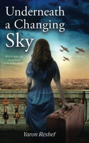 Underneath a Changing Sky: A WW2 Historical Novel, Based on a True Story