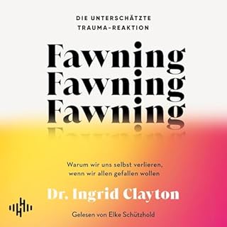 Fawning &ndash; die untersch&auml;tzte Trauma-Reaktion cover art