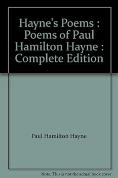 Hayne's Poems : Poems of Paul Hamilton Hayne : Complete Edition