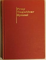 PRAY TOGETHER HYMNAL B000HI2D4G Book Cover
