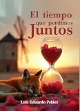 EL TIEMPO QUE PERDIMOS JUNTOS (Spanish Edition)