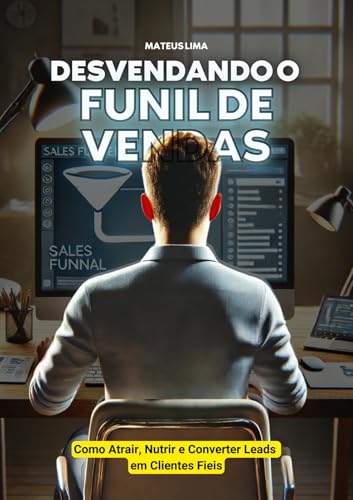 Desvendando o Funil de Vendas: Um Guia Completo para Iniciantes