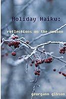 Holiday Haiku: reflections on the season 1675312230 Book Cover