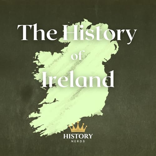 The History of Ireland by History Nerds episode artwork