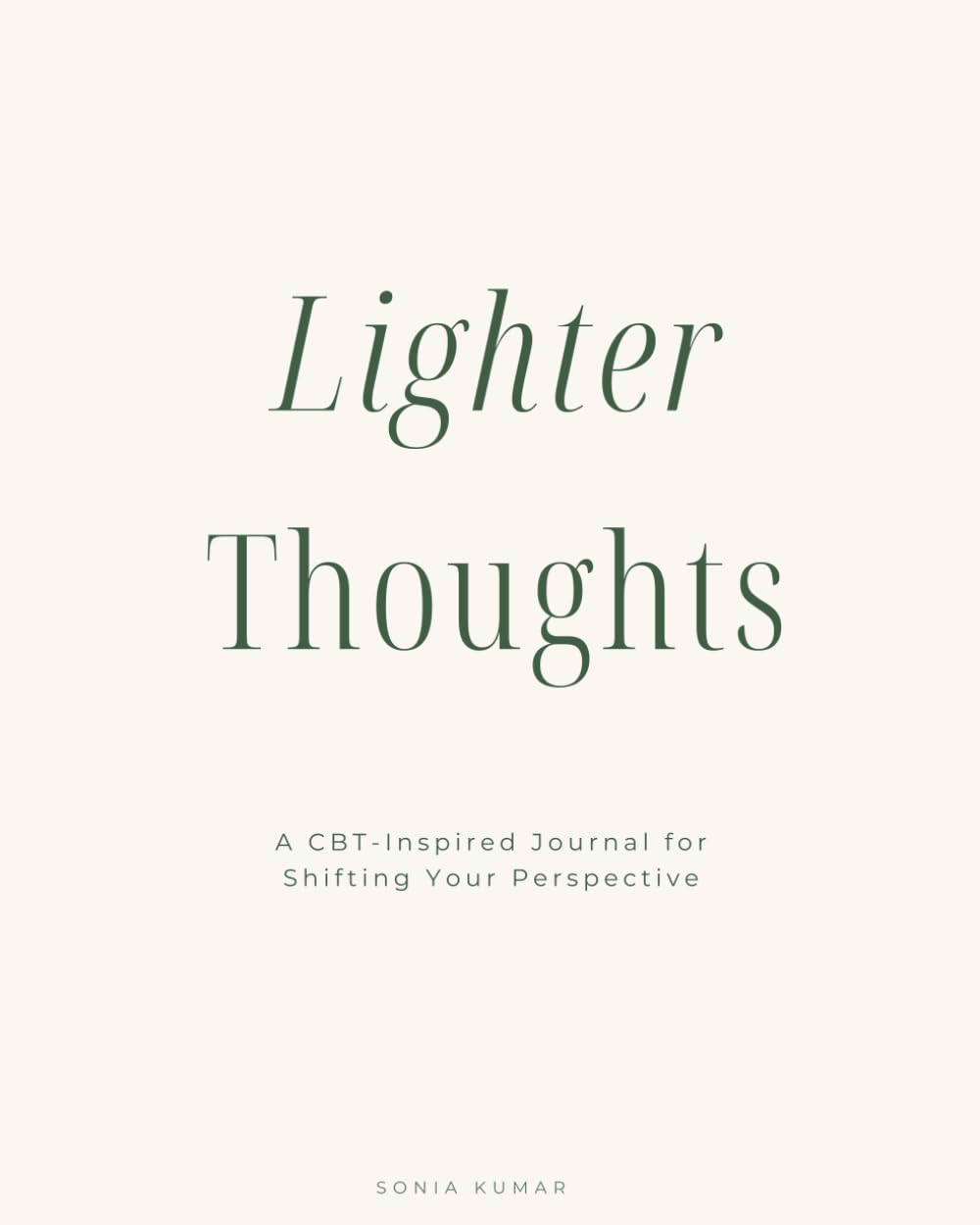 Lighter Thoughts: A CBT-Inspired Journal for Shifting Your Perspective