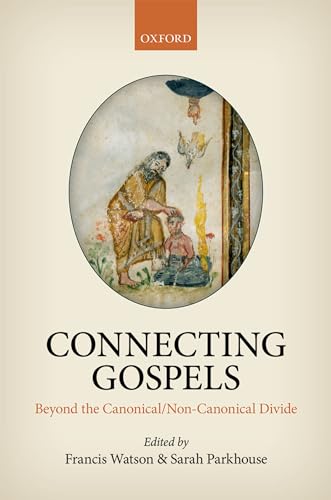 Connecting Gospels: Beyond the Canonical/Non-Canonical Divide