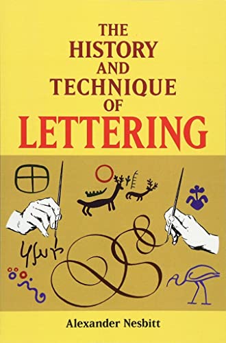 The History and Technique of Lettering (Lettering, Calligraphy, Typography)