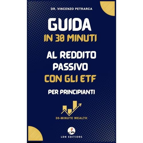 Guida in 30 Minuti al Reddito Passivo con gli ETF per Principianti Audiobook By Vincenzo Petrarca cover art