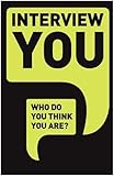 Interview You: Who Do You Think You Are?
