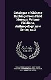 Catalogue of Chinese Rubbings From Field Museum Volume Fieldiana, Anthropology, new Series, no.3