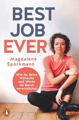 Best Job Ever: Wie du deine Wünsche und Werte im Beruf verwirklichst