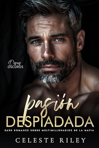Pasión despiadada: Dark Romance sobre Multimillonarios de la Mafia (Deseos Oscuros nº 2)