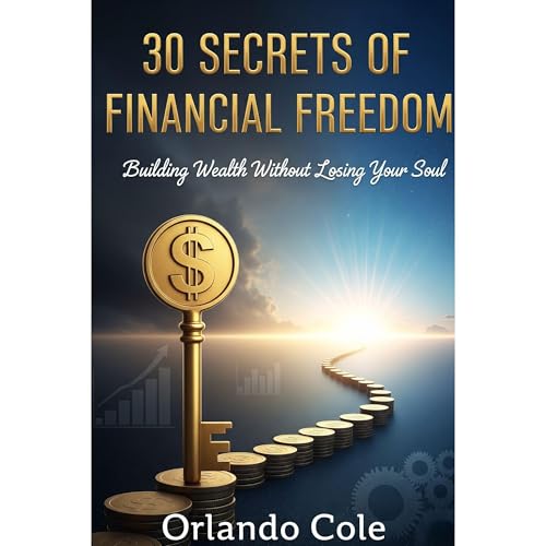 30 Secrets of Financial Freedom Audiobook By Orlando Cole cover art