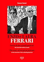 Enzo e Laura Ferrari. Storia di due grandi pazienti. Nei ricordi del medico curante. Ediz. italiana e inglese 8877921773 Book Cover