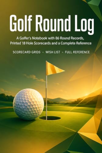 Golf Round Log: A Golfer's Notebook with 86 Round Records, Sketch Pages, Wish List and Complete Reference | Hardcover