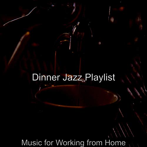 Amazon Music Dinner Jazz PlaylistのMusic for Working from Home