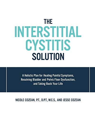 Télécharger Interstitial Cystitis Solution: A Holistic Plan for Healing Painful Symptoms, Resolving Bladder and livre En ligne