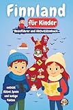Finnland für Kinder - Reiseführer und Aktivitätenbuch: Entdecke die finnische Kultur, Geschichte, Sehenswürdigkeiten und Traditionen durch Spiele, Rätsel und interessante Fakten (Junior Weltentdecker)