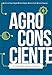 AGROCONSCIENTE: A REVOLUÇÃO CRIATIVA TROPICAL