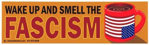 Wake Up and Smell the Fascism – Anti-NWO Magnetic Bumper Sticker / Decal Magnet (3" X 10.5")