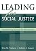 Leading for Social Justice: Transforming Schools for All Learners