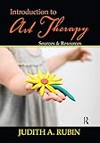 Introduction to Art Therapy: Sources & Resources
