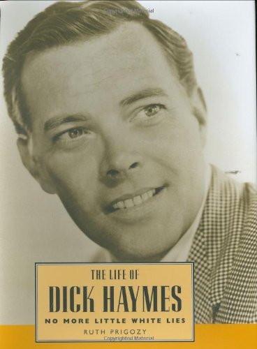 The Life of Dick Haymes: No More Little White Lies (Hollywood Legends)