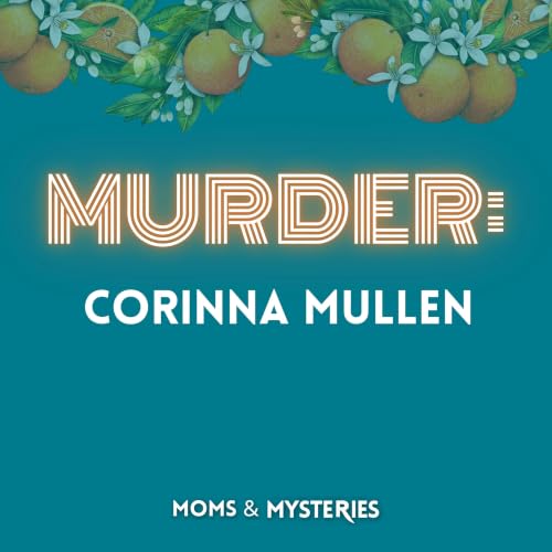 The Murder of Corinna Mullen: A Corrupt Cop, a Cover-Up, and 20 Years Without Justice