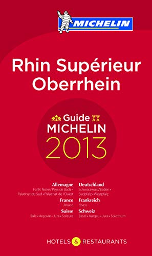 MICHELIN Oberrhein 2013: Hotels & Restaurants (MICHELIN Hotelführer)