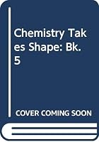 Chemistry Takes Shape: Bk. 5 0435644971 Book Cover