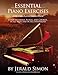 Essential Piano Exercises Every Piano Player Should Know: Learn Intervals, Pentascales, Tetrachords, Scales (major and minor), Chords (triads, sus, ... Piano Player Should Know by Jerald Simon)