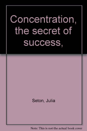 Concentration, the secret of success, B000881RD8 Book Cover